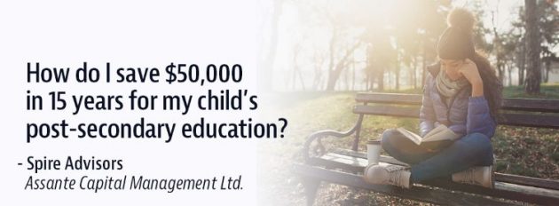 Pensions: How do I save $50,000 in 15 years for my child’s post-secondary education? | Sponsored by Spire Advisors