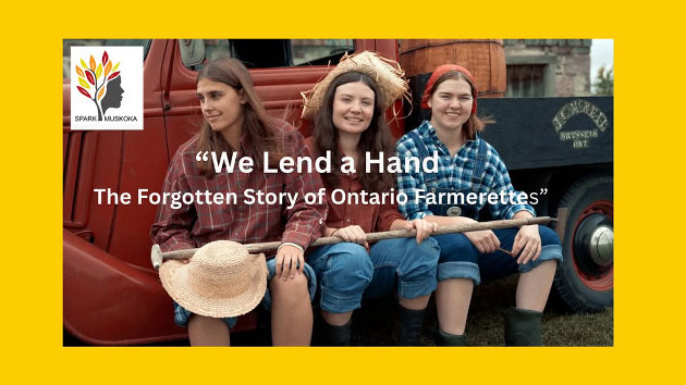 We Lend A Hand: The Forgotten Story of Ontario Farmerettes, at the Opera House